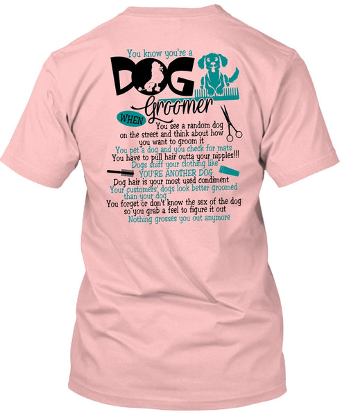 You Know You're A Dog Groomer T Shirt, I Love My Dog T Shirt