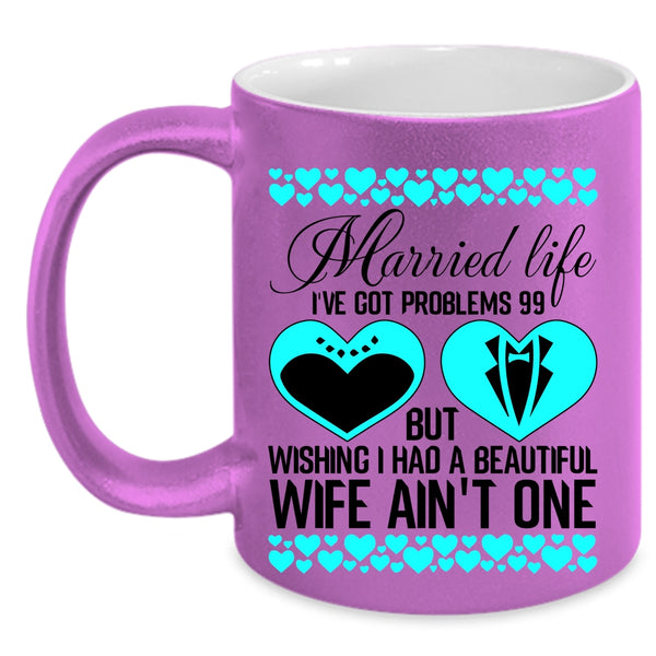 Cute Gift For Wedding Coffee Mug, Married Life Accent Mug