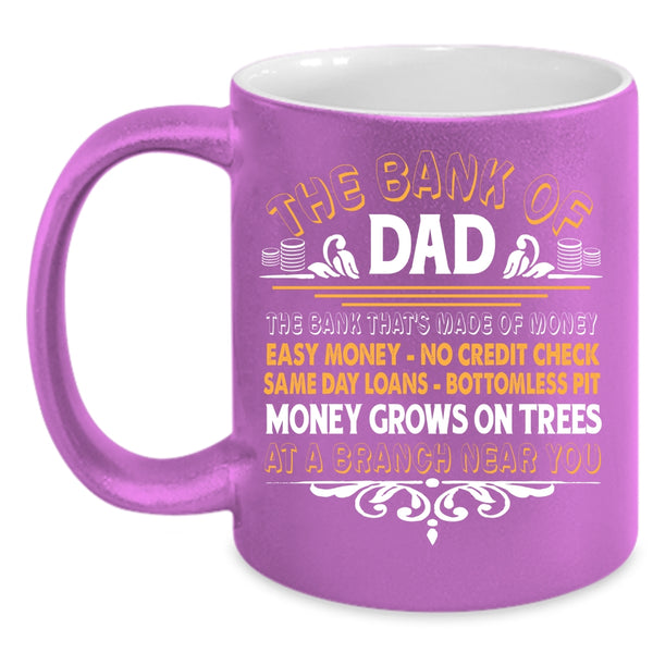 The Bank Of Dad Coffee Mug, Funny Gift For Dad Coffee Cup
