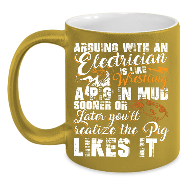 Arguing With An Electrician Coffee Mug, Cool Electrician Coffee Cup