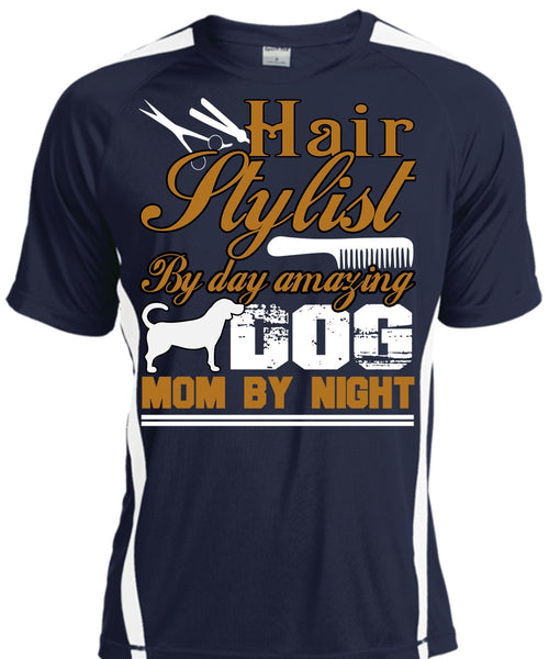 Hair Stylist By Day Amazing Dog T Shirt, Mom By Night T Shirt, Cool Shirt