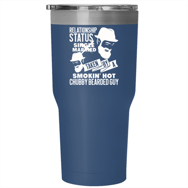 Relationship Status Tumbler 30 oz Stainless Steel, Taken By A Hot Chubby Bearded Guy Travel Mug