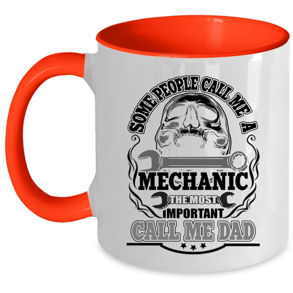 The Most Inportant Call Me Dad Coffee Mug, Call Me A Mechanic Accent Mug