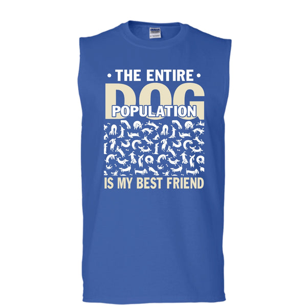 The entire Dog Population T Shirt, Dog Is My Best Friend Tank Top (Men's Cotton Sleeveless)