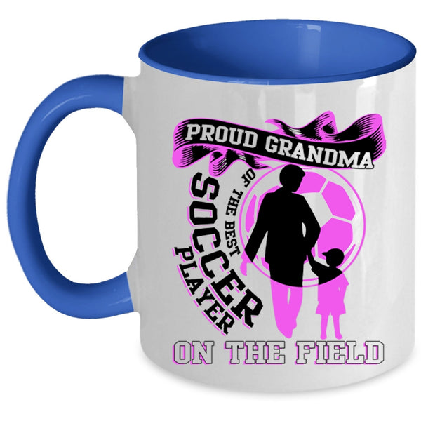 Funny Grandma Coffee Mug, Proud Grandma Of The Best Soccer Player Accent Mug