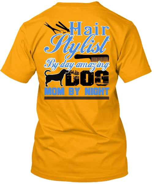 Hair Stylist By Day Amazing Dog T Shirt, I Love Hair Stylist T Shirt