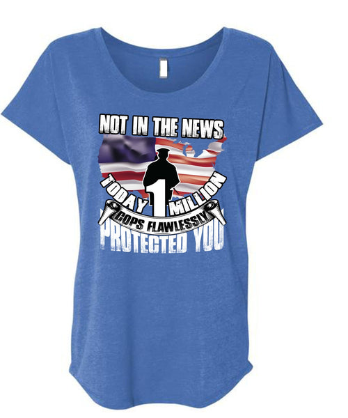 Cops Flawlessly Protected You T Shirt, Being A Police T Shirt, Cool Shirt (Ladies' Triblend Dolman Sleeve)