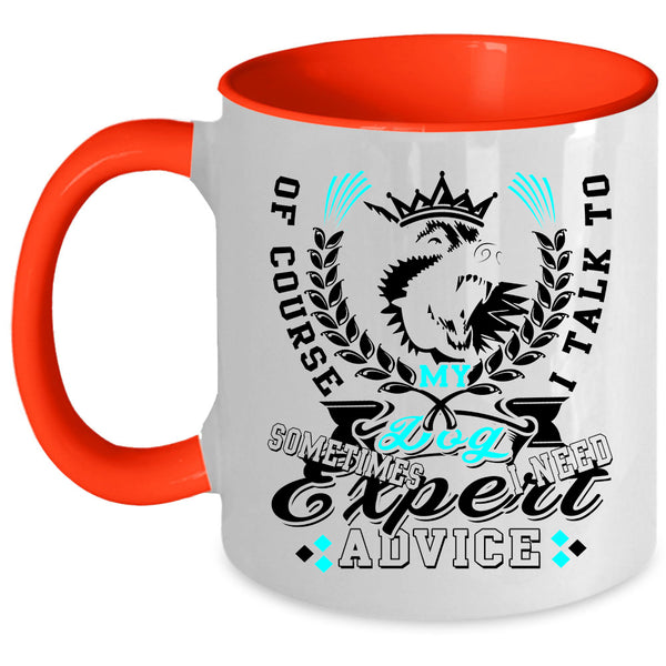 Cute Gift For Dog Lovers Coffee Mug, I Talk To My Dog Accent Mug