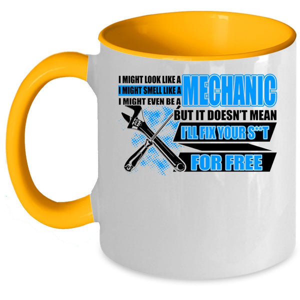 Funny Mechanics Coffee Mug, I Might Look Like A Mechanic Accent Mug