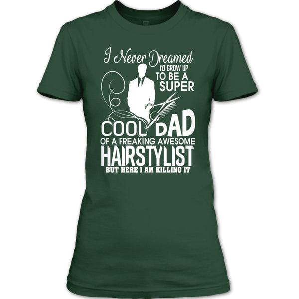 To be A Cool Dad T Shirt, Freaking Awesome Hairstylist T Shirt