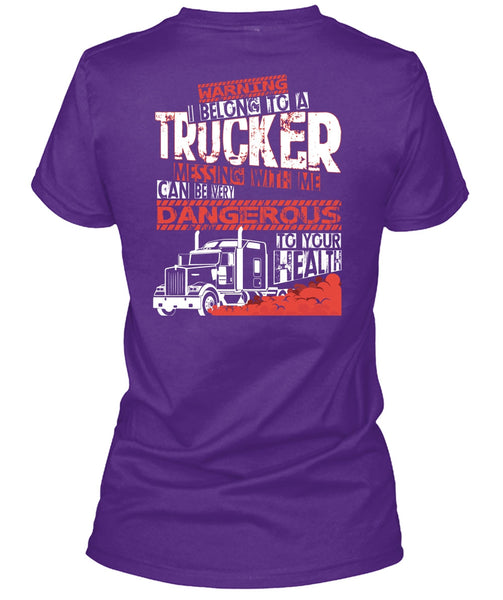 I Belong To A Trucker T Shirt, Being A Trucker T Shirt