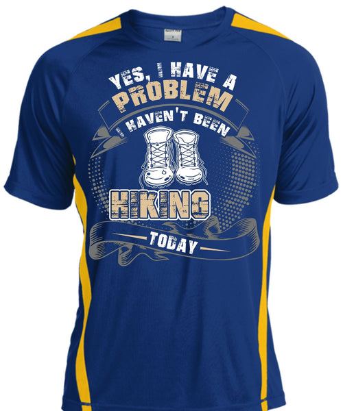 I Haven't Been Hiking Today T Shirt, Being A Hiker T Shirt, Cool Shirt