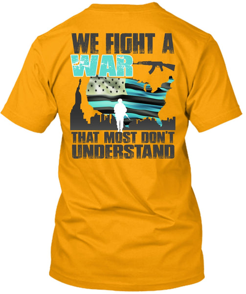 We Fight A War T Shirt, I Love Veteran T Shirt