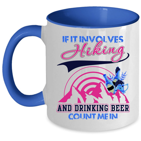 Funny Drinking Coffee Mug, If It Involves Hiking And Drinking Beer Accent Mug