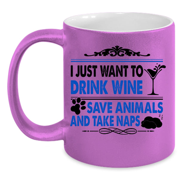 Funny Wine Drinker Coffee Mug, I Just Want To Drink Wine Save Animals Accent Mug