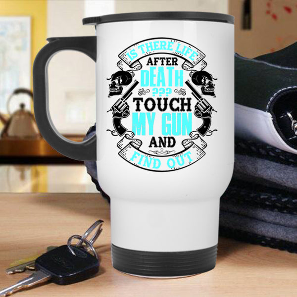 Funny Gift For Gun Owner Travel Mug, Don't Touch My Gun Mug