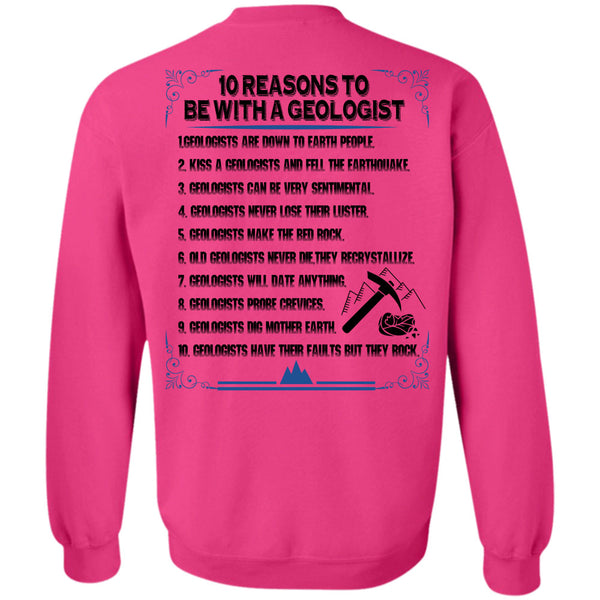 Being A Geologist T Shirt, 10 Reason's Be With A Geologist Sweatshirt