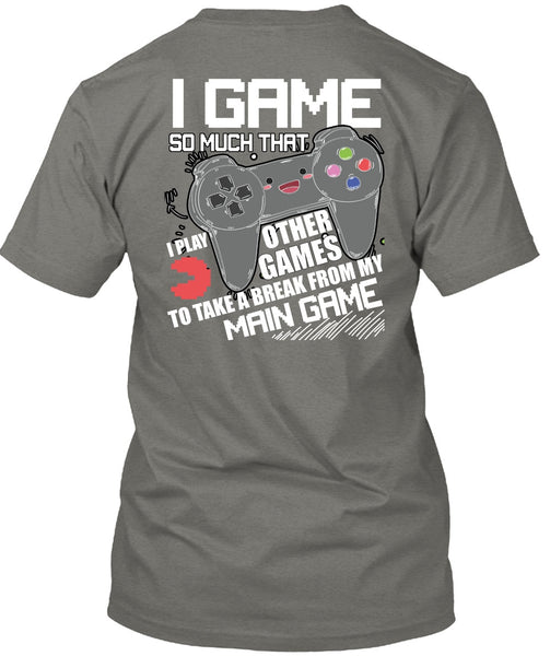 I Game T Shirt, I Play Other Games T Shirt