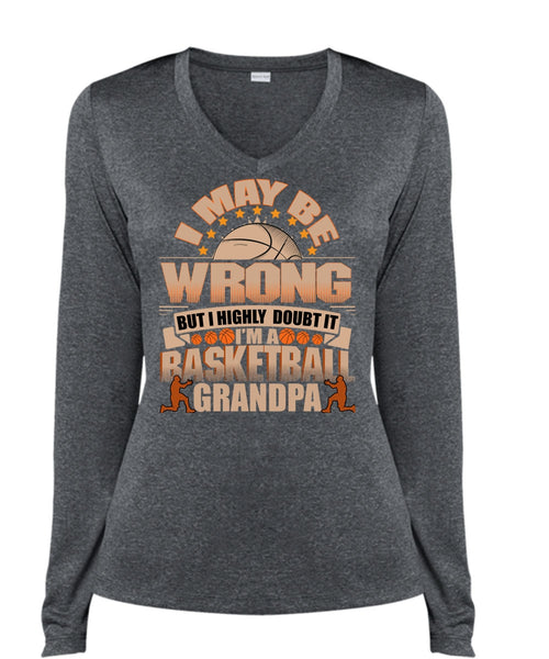 I'm A Basketball Grandpa T Shirt, I May Be Wrong T Shirt