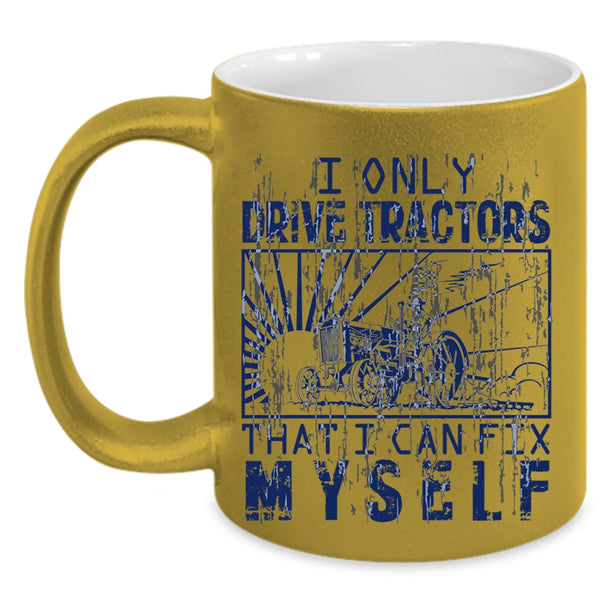 Awesome Tractor Driver Coffee Mug, I Only Drive Tractors Accent Mug