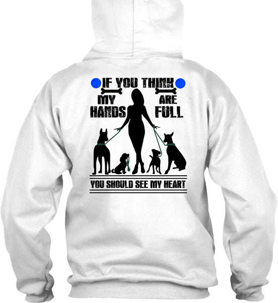 You Think My Hands Are Full T Shirt, I Love My Dog T Shirt