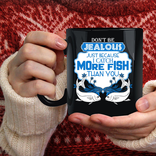 I Catch More Fish Than You Coffee Mug, Cute Fisher Coffee Cup
