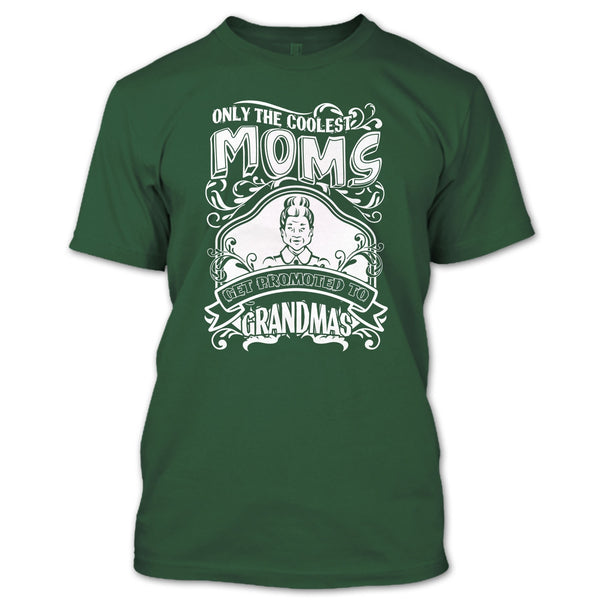 Coolest Moms T Shirt, Get Promoted To Grandmas T Shirt