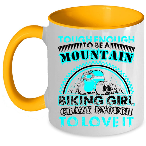 I Love It Coffee Mug, Tough Enough To Be A Mountain Biking Girl Accent Mug