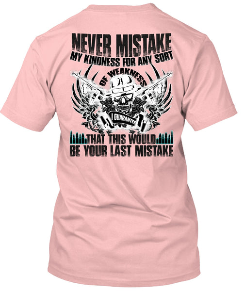 Never Mistake My Kindness T Shirt, I Love Veteran T Shirt