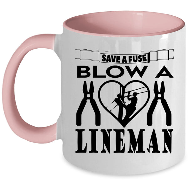 Cute Lineman Coffee Mug, Save A Fuse Blow A Lineman Accent Mug