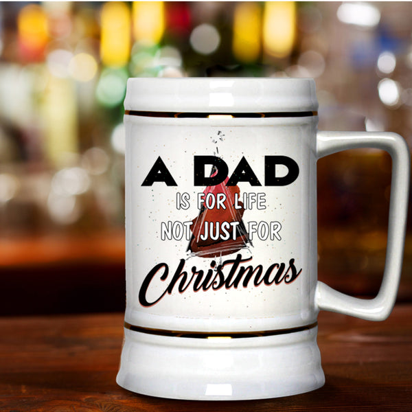 Funny Papa Beer Stein 22oz, A Dad Is For Life Not Just For Christmas Beer Mug