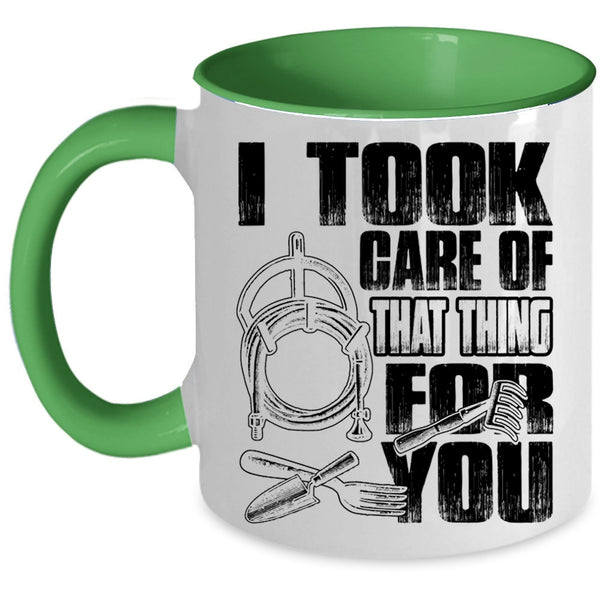 Funny Gardener Coffee Mug, I Took Care Of That Thing For You Accent Mug