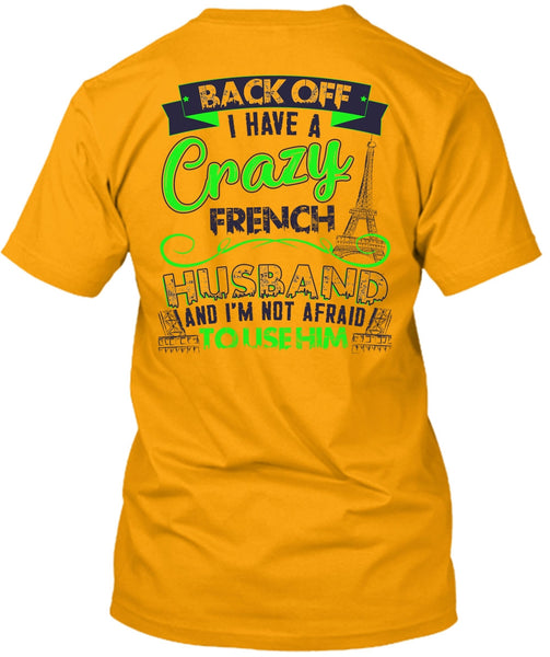 I Have A Crazy French Husband T Shirt, I Love Husband T Shirt