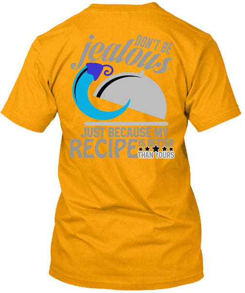 Don't Be Jealous T Shirt, I Love Cooking T Shirt
