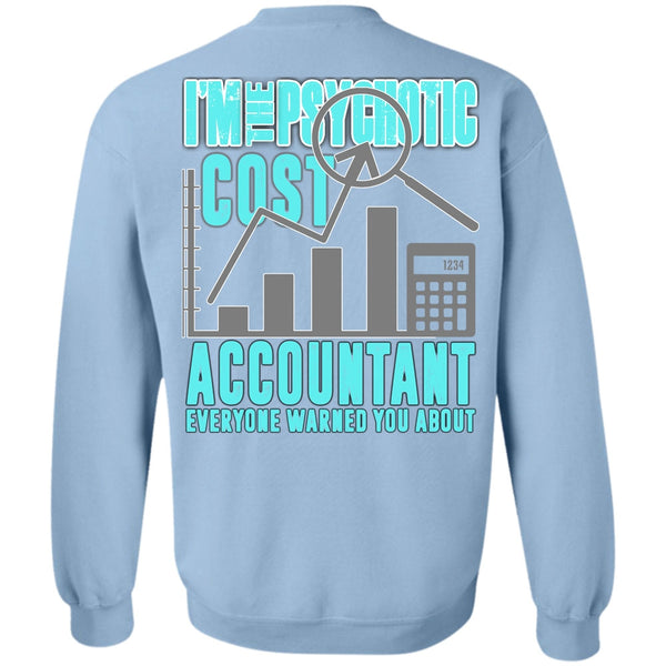 I Love Accountant T Shirt, I'm The Psychotic Cost Accountant Sweatshirt