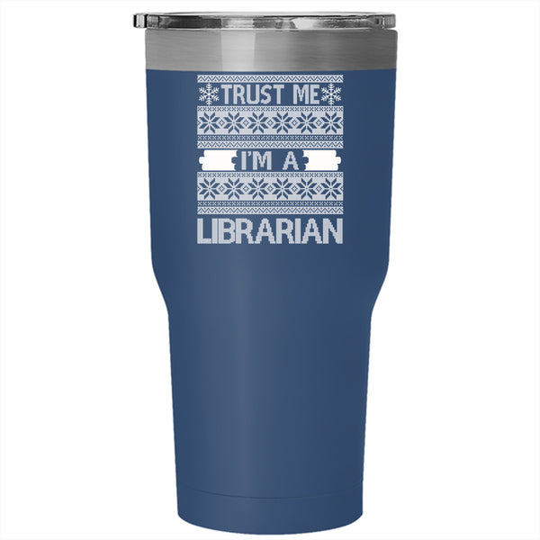 Trust Me I'm A Librarian Tumbler 30 oz Stainless Steel, Ugly Christmas Sweater Travel Mug