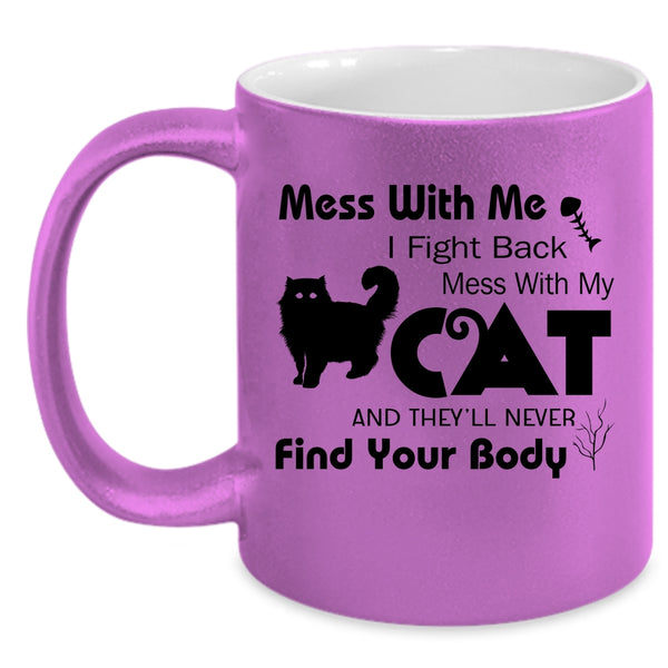 Mess With Me I Fight Back Cup, Don't Mess With My Cat Mug