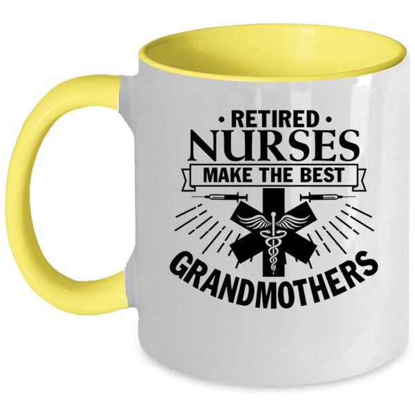 Retired Coffee Mug, Retired Nurses Make The Best Grandmothers Accent Mug