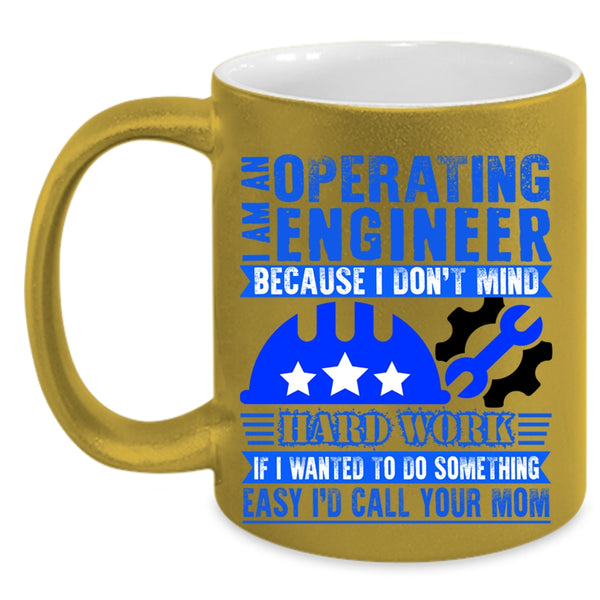 I Don't Mind Hard Work Coffee Mug, I Am An Operating Engineer Accent Mug