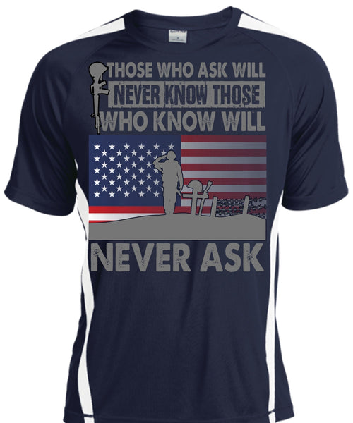 Those Who Ask Will Never Know T Shirt, Being A Veteran T Shirt, Cool Shirt