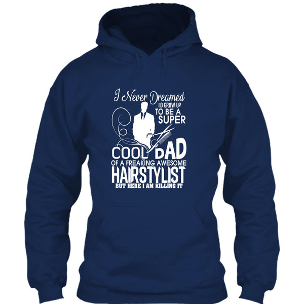 To be A Cool Dad T Shirt, Freaking Awesome Hairstylist T Shirt