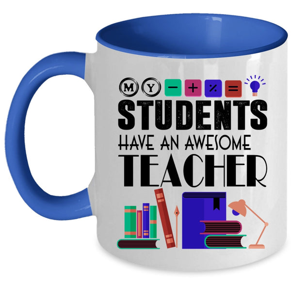 Awesome Teacher Coffee Mug, My Students Have An Awesome Teacher Accent Mug