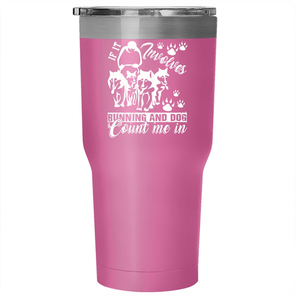 If It Involves Running And Dog Tumbler 30 oz Stainless Steel, Running And Dog Travel Mug
