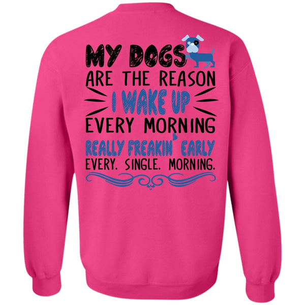 Favorite T Shirt, My Dogs Are The Reason Sweatshirt