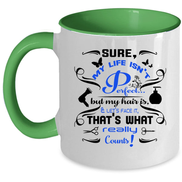 My Hair Is And Let's Face It Coffee Mug, My Life Isn't Perfect Accent Mug
