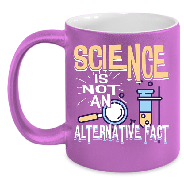 Science Is Not An Alternative Fact Coffee Mug, Funny Science Coffee Cup