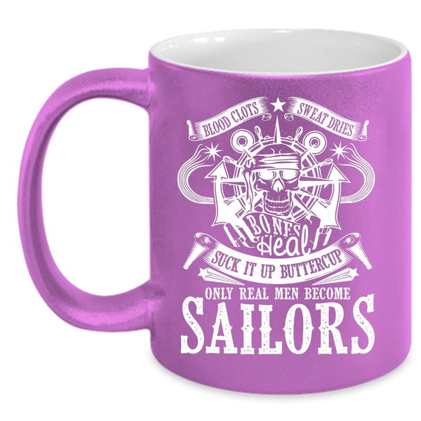 Only Real Men Become Sailors Coffee Mug, I Love Being A Sailor Coffee Cup