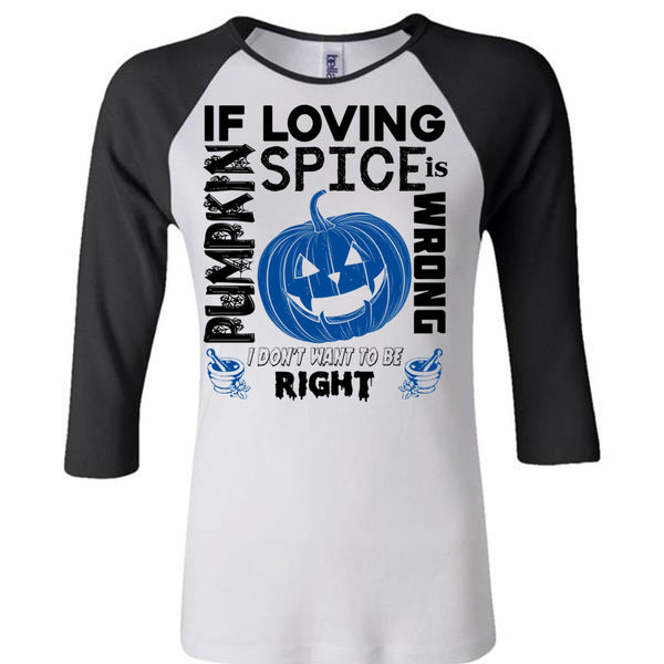 If Pumpkin Loving Spice Is Wrong T Shirt, Wait For Halloween T Shirt, Awesome T-Shirts