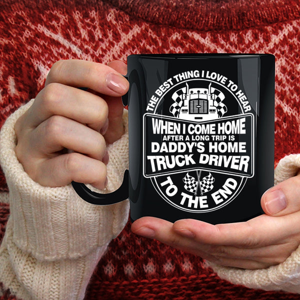 Daddy's Home Truck Driver Coffee Mug, Gift For Daddy Coffee Cup