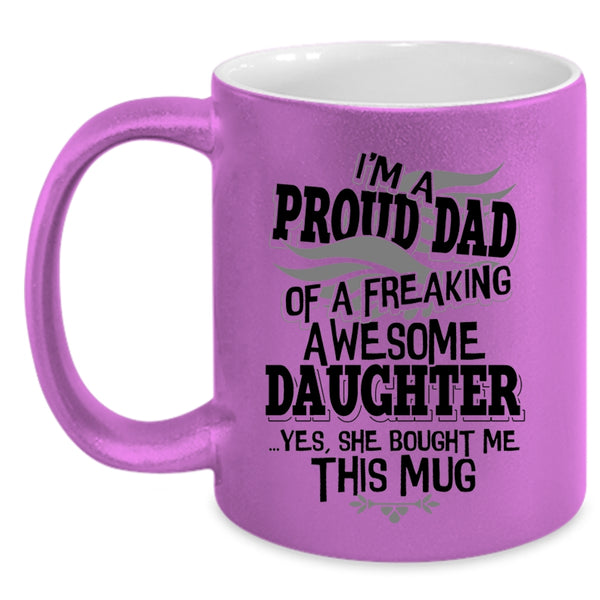 Cool Dad Coffee Mug, I'm A Proud Dad Of An Awesome Daughter Accent Mug